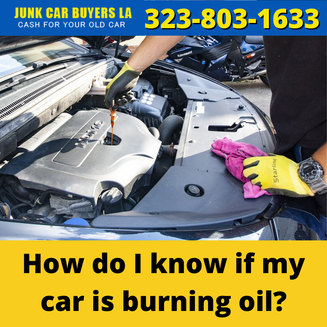 How do I know if my car is burning oil? - Junk Car Buyer in Los Angeles