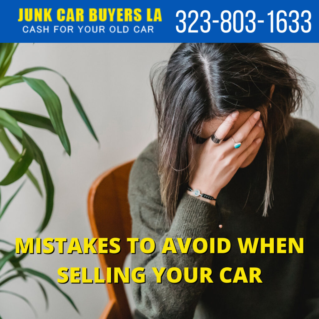 Mistakes to avoid when selling your car - Junk Car Buyer in Los Angeles